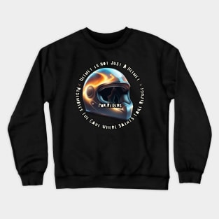 Helmet is not Just A Helmet For Riders Resembles The Cave Where Saints Take Refuge 10 Crewneck Sweatshirt